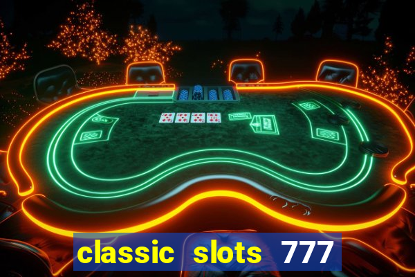 classic slots 777 paga mesmo